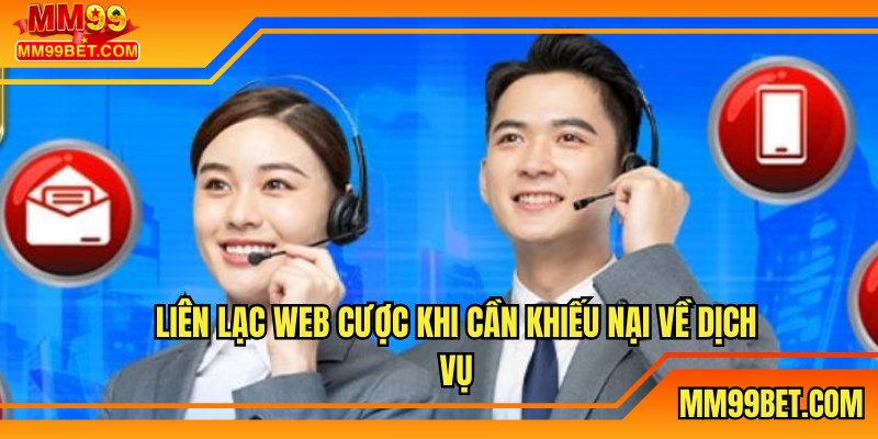 Liên lạc web cược khi cần khiếu nại về dịch vụ