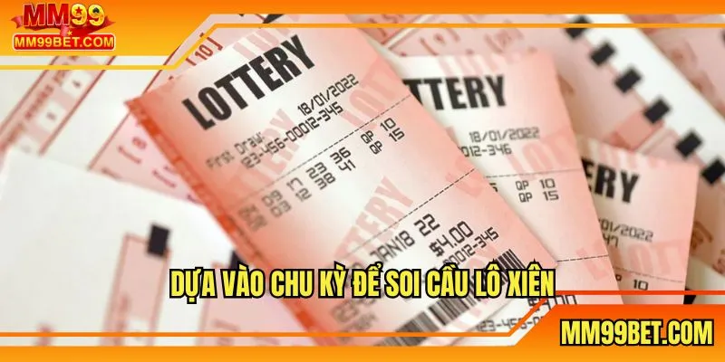 Dựa vào chu kỳ để soi cầu lô xiên 