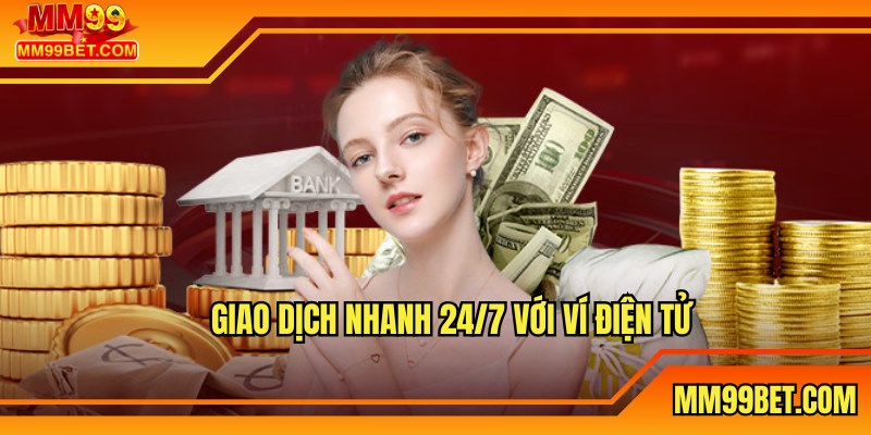 Giao dịch nhanh 24/7 với ví điện tử