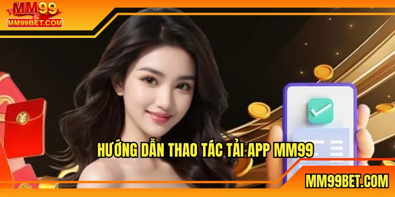 Hướng dẫn thao tác tải app MM99