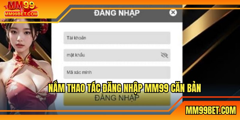 Nắm thao tác đăng nhập MM99 căn bản