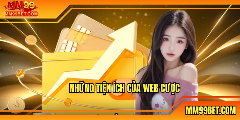 Những tiện ích của web cược