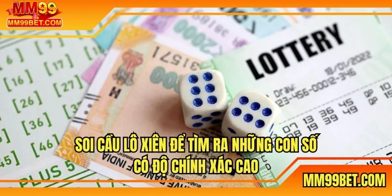 Soi cầu lô xiên để tìm ra những con số có độ chính xác cao