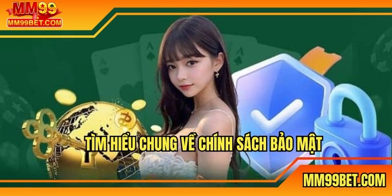 Tìm hiểu chung về chính sách bảo mật